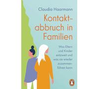 Kontaktabbruch in Familien: Was Eltern und Kinder entzweit und was sie wieder zusammenführen kann
