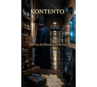 Kontento: The City, the Pharmacy, and the Axe (Pillory Bloom Saga)