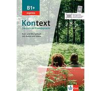 KONTEXT B1+ EXPRESS ALUMNO + EJERCICIO: Kurs- und Ubungsbuch B1+ mit Audios/Videos (KLETT)
