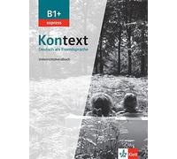 KONTEXT B1+ EXPRESS PROFESOR: Unterrichtshandbuch B1+ (KLETT)