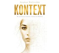 KONTEXT: Wer den Kontext bestimmt, bestimmt die Wahrheit