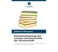 Kontextualisierung des Lernens und Geschichte der Wissenschaft: Theoretische Grundlagen im Dienste der Erstausbildung zukünftiger Lehrerinnen und Lehrer