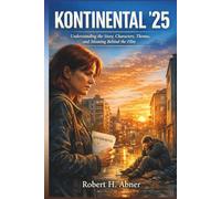 KONTINENTAL ’25: Understanding the Story, Characters, Themes, and Meaning Behind the Film