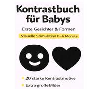 Kontrastbuch für Babys: Erste Gesichter & Formen - Visuelle Stimulation für 0-6 Monate (Visuelle Frühförderung - Kontrastbücher für Babys (0-6 Monate))