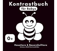 Kontrastbuch für Babys - Haustiere & Bauernhoftiere: Schwarz-Weiß Bilder ab 0 Monaten zur visuellen Entwicklung - Fördert Aufmerksamkeit, Fokus & Bindung