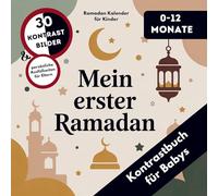 Kontrastbuch für Babys: Mein erster Ramadan - Ramadan Kalender Kinder 0-12 Monate: 30 Kontrastbilder & persönliche Ausfüllseiten für Eltern