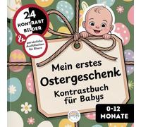 Kontrastbuch für Babys: Mein erstes Ostergeschenk: Das perfekte Babygeschenk zum ersten Ostern - mit Bildern und Erinnerungsseite