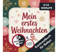 Kontrastbuch für Babys: Mein erstes Weihnachten: Das perfekte Weihnachtsgeschenk für Babys im ersten Jahr - mit Bildern und Erinnerungsseiten zum ersten Weihnachtsfest