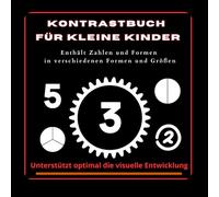 KONTRASTBUCH FÜR KLEINE KINDER: Enthält Zahlen und Formen in verschiedenen Formen und Größen