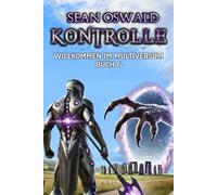 Kontrolle: Eine LitRPG-Apokalypse (Willkommen im Multiversum)
