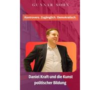 Kontrovers. Zugänglich. Demokratisch.: Daniel Kraft und die Kunst politischer Bildung