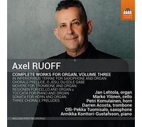Konttori-Gustafsson/Ylönen/Tuomisalo/+ - Axel Ruoff: Complete Works for Organ, Volume Three