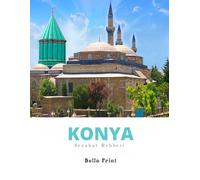 KONYA SEYAHAT REHBER (TRAVEL GUIDE TO TURKEY)