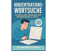 Konzentrations-Wortsuche: 50 Rätsel zur Förderung von Aufmerksamkeit & Fokus: Wortsuchrätsel für Jugendliche & Erwachsene - Gehirntraining zur ... & Merkfähigkeit in großer Schrift