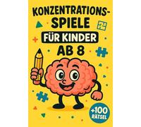 Konzentrationsspiele Für Kinder Ab 8: +100 Rätsel - Spannende Denkspiele für junge Köpfe und clevere Kinder