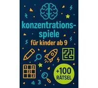 Konzentrationsspiele Für Kinder Ab 9: +100 Rätsel - Spielerische Knobelabenteuer für clevere Köpfe und schlaue Kinder