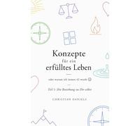 Konzepte für ein erfülltes Leben: oder warum ich immer 42 werde - ein sehr persönlicher Dialog mit ChatGPT