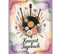 Konzert Tagebuch: Alles, was du nach dem Konzert nie vergessen willst - mit Platz für über 60 Konzerte