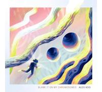 Koo, Alex - BLAME IT ON MY CHROMOSOMES