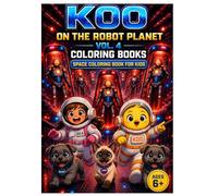 Koo on the Robot Planet Vol.4: Coloring Books (Koo In Space)