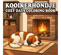 Kooikerhondje Coloring Book: 59 Cute & Cozy Kooikerhondje Coloring Pages for Kids and Adults | Indoor, Garden, Beach & Park Adventures | Bold and Easy Designs for Relaxation and Stress Relief