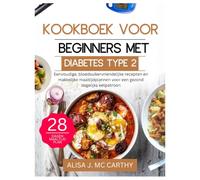 Kookboek voor beginners met diabetes type 2: Eenvoudige, bloedsuikervriendelijke recepten en makkelijke maaltijdplannen voor een gezond dagelijks eetpatroon (Simple delicious cookbook)