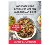 Kookboek voor beginners met een laag FODMAP-dieet: Zacht voor de darmen, boordevol smaak / Maaltijdplan voor 28 dagen (Easy, Quick & Simple Cookbooks)