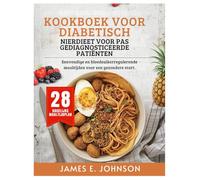 Kookboek voor diabetisch nierdieet voor pas gediagnosticeerde patiënten: Eenvoudige en bloedsuikerregulerende maaltijden voor een gezondere start (Easy, Quick & Simple Cookbooks)