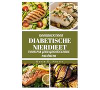 Kookboek voor diabetische nierdieet voor pas gediagnosticeerde patiënten: VOEDZAME RECEPTEN TER ONDERSTEUNING VAN DE GEZONDHEID VAN DE NIER EN HET BEHEERSEN VAN DIABETES (Easy to navigate COOKBOOKS)