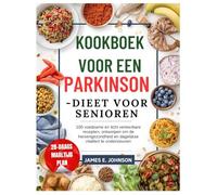 Kookboek voor een Parkinson-dieet voor senioren: 100 voedzame en licht verteerbare recepten, ontworpen om de hersengezondheid en dagelijkse vitaliteit te ondersteunen (Easy, Quick & Simple Cookbooks)