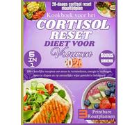 Kookboek voor het Cortisol Reset Dieet voor Vrouwen: 100+ heerlijke recepten om stress te verminderen, energie te verhogen, beter te slapen en op natuurlijke wijze gewicht te beheersen