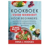 Kookboek voor nierdieet voor beginners: Heerlijke en nierpatiëntvriendelijke recepten ter ondersteuning van uw gezondheid. (Quick & Delicious Cookbooks)