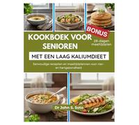 KOOKBOEK VOOR SENIOREN MET EEN LAAG KALIUMDIEET: Eenvoudige recepten en maaltijdplannen voor nier- en hartgezondheid