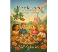 Kookfeest in het Land van Prinsen en Prinsessen: Sprookjesachtige recepten om samen te koken, proeven en dromen