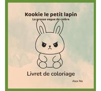 Kookie le petit lapin - La grosse vague de colère: Livret de coloriage (Kookie et ses émotions)