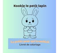 Kookie le petit lapin: La petite peur qui tremblait - Livret de coloriage (Kookie et ses émotions)