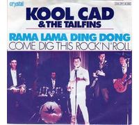 Kool Cad & The Tailfins - Rama Lama Ding Dong - Crystal - 006 CRY 45 284