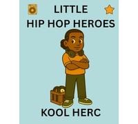 Kool Herc: Little Hip Hop Heroes