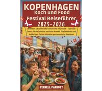 KOPENHAGEN Koch und Food Festival Reiseführer 2025-2026: Entdecken Sie Dänemarks kulinarische Hauptstadt - Top-Food-Events, lokale Gerichte, nordische ... für das ultimative gastronomische Abenteuer