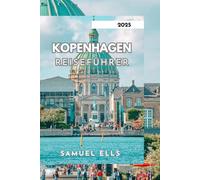 KOPENHAGEN REISEFÜHRER 2025: Expertenrat und Empfehlungen