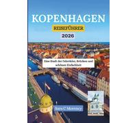 KOPENHAGEN REISEFÜHRER 2026: Eine Stadt der Fahrräder, Brücken und schönen Einfachheit