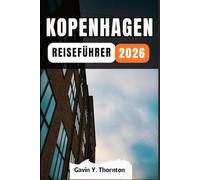 KOPENHAGEN REISEFÜHRER: Erleben Sie die Wunder dieses Reiseziels mit diesem Reiseführer, mit Tipps und kulturellen Einblicken, um ein unvergessliches Reiseerlebnis zu gewährleisten.