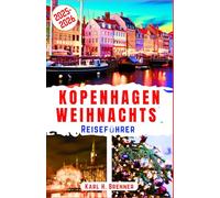 Kopenhagen Weihnachts Reiseführer 2025-2026: Entdecken Sie das Winterwunderland, die Märkte der Tivoli-Gärten und den verschneiten Charme von ... gesehen haben müssen (BEST GERMAN GUIDES)