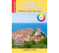 KOPER & SLOVENIAN ISTRIA TRAVEL GUIDE 2026-2027: Coastal Towns, Local Food, Easy Itineraries & Day Trips (WITH JOURNAL)