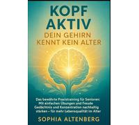 Kopf Aktiv: Das bewährte Praxistraining für Senioren: Mit einfachen Übungen und Freude Gedächtnis und Konzentration nachhaltig stärken - für mehr Lebensqualität im Alter.