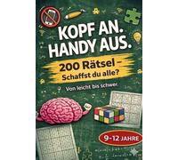 Kopf an. Handy aus. 200 Rätsel - leicht bis schwer: Perfekt als Geschenk - Rätselbuch für clevere Kinder und Teenager (9 - 12 Jahre)