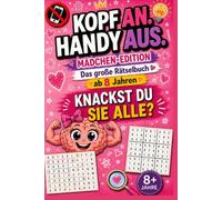 Kopf an. Handy aus. Mädchen Edition: Perfekt als Geschenk - Rätselbuch für clevere Kinder und Teenager ab 8 Jahren