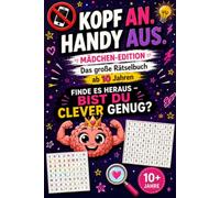Kopf an. Handy aus. Mädchen Edition: Perfekt als Geschenk - Rätselbuch für clevere Kinder und Teenager ab 10 Jahren