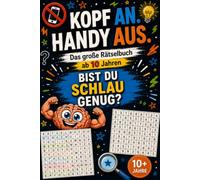 Kopf an. Handy aus.: Perfekt als Geschenk - Rätselbuch für clevere Kinder und Teenager ab 10 Jahren