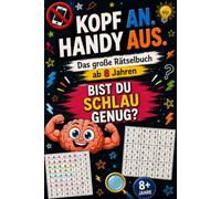 Kopf an. Handy aus.: Perfekt als Geschenk - Rätselbuch für clevere Kinder und Teenager ab 8 Jahren